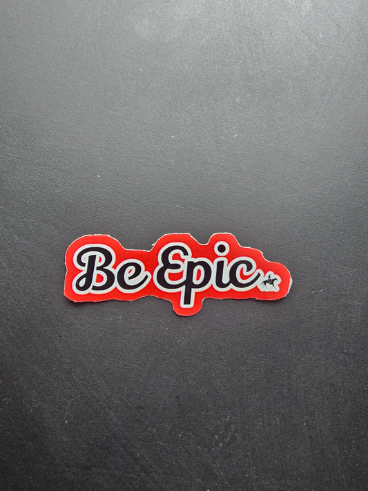 Be Epic Sticker